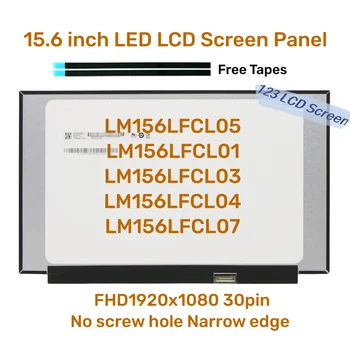 15.6 tolline LED LCD Ekraani Paneel LM156LFCL03 LM156LFCL01 04 07 LM156LFCL 05 EDP 30PIN IPS FHD 1920X1080 Nr kruvi auk Kitsas serv